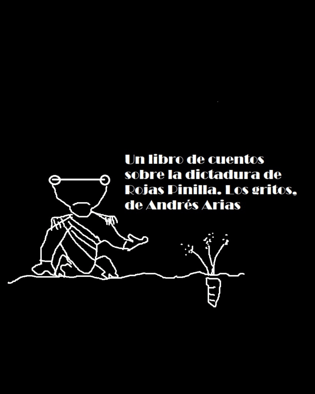 Un libro de cuentos sobre la dictadura de Rojas Pinilla. Los gritos, de Andrés&nbsp;Arias
